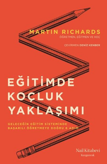 Eğitimde Koçluk Yaklaşımı Geleceğin Eğitim Sisteminde Başarılı Öğretmeye Doğru 6 Adım