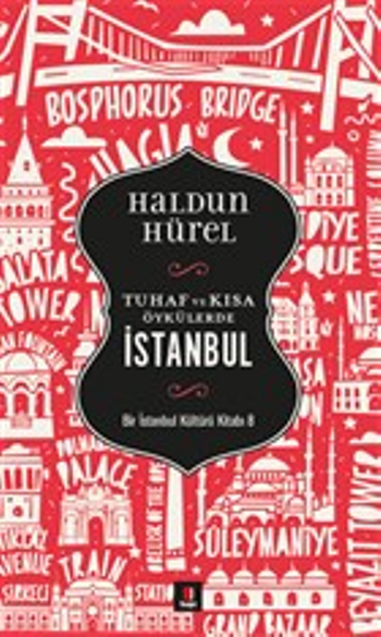 Tuhaf ve Kısa Öykülerde İstanbul Bir İstanbul Kültürü Kitabı 8