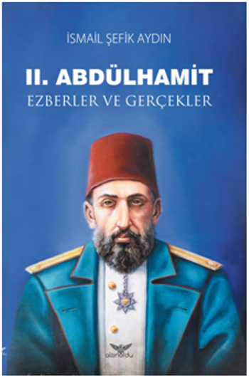 II. Abdülhamit Ezberler ve Gerçekler