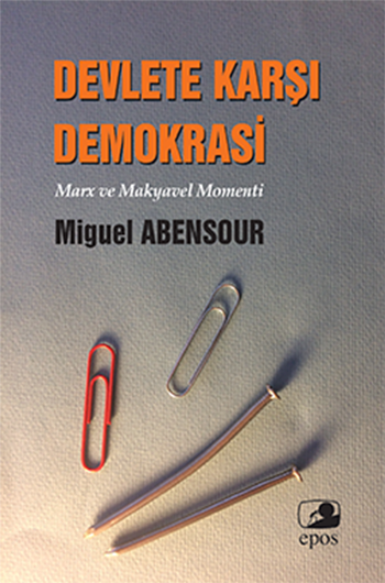 Devlete Karşı Demokrasi - Marx ve Makyavel Momenti