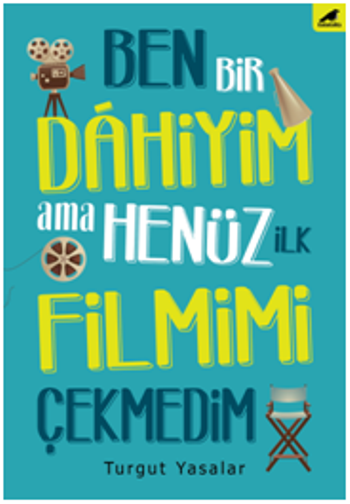 Ben Bir Dahiyim Ama Henüz İlk Filmimi Çekmedim