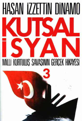 Kutsal İsyan 3 - Milli Kurtuluş Savaşının Gerçek Hikayesi