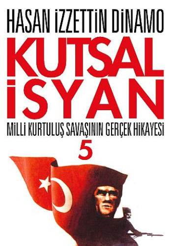 Kutsal İsyan 5 - Milli Kurtuluş Savaşının Gerçek Hikayesi