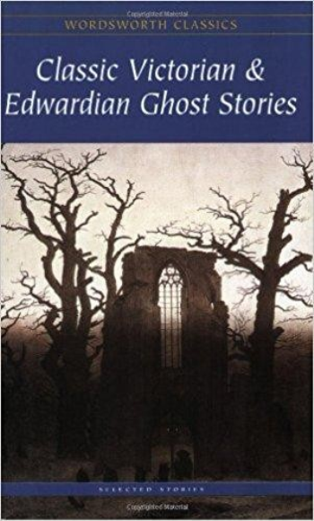 Classic Victorian and Edwardian Ghost Stories