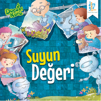 Doğayı Koru - Suyun Değeri