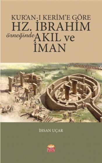 Kur’an-ı Kerim’e Göre Hz. İbrahim Örneğinde Akıl ve İman