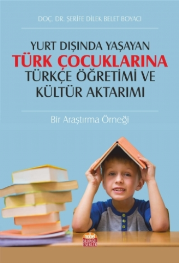 Yurt Dışında Yaşayan Türk Çocuklarına Türkçe Öğretimi ve Kültür Aktarımı