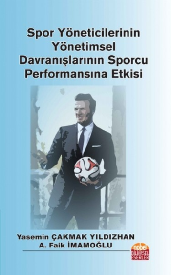 Spor Yöneticilerinin Yönetimsel Davranışlarının Sporcu Performansına Etkisi