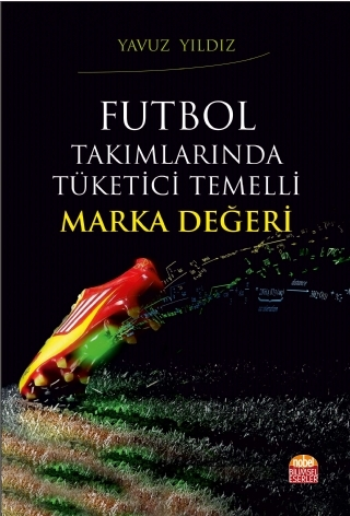 Futbol Takımlarında Tüketici Temelli Marka Değeri