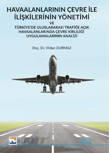 Havaalanlarının Çevre İle İlişkilerinin Yönetimi ve Türkiye’de Uluslararası Trafiğe Açık Havaalanlarında Çevre Kirliliği Uygulam