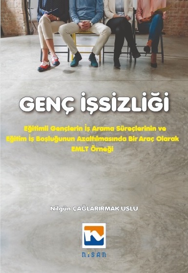 Genç İşsizliği Eğitimli Gençlerin İş Arama Süreçlerinin ve İş Boşluğunun Azaltılmasında Bir Araç Olarak EMLT Örneği