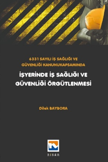 6331 Sayılı İş Sağlığı ve Güvenliği Kanunu Kapsamında İşyerinde İş Sağlığı ve Güvenliği Örgütlenmesi