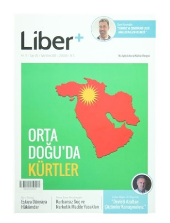 Liber+ İki Aylık Liberal Kültür Dergisi Sayı: 5 Eylül - Ekim 2015