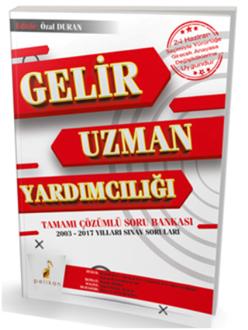 Gelir Uzman Yardımcılığı Tamamı Çözümlü Soru Bankası 2003 - 2017 Yılları Sınav Soruları (24 Haziran Seçimiyle Yürürlüğe Girecek