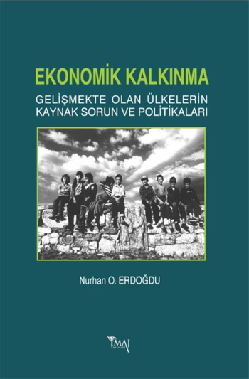 Ekonomik Kalkınma: Gelişmekte Olan Ülkelerin Kaynak Sorun ve Politikaları