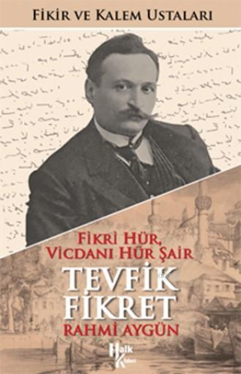 Fikri Hür, Vicdanı Hür Şair Tevfik Fikret (İmzalı)