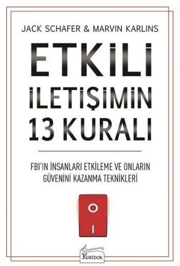 Etkili İletişimin 13 Kuralı (FBI'in İnsanları Etkileme ve Onların Güvenini Kazanma Teknikleri)