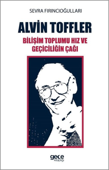 Alvin Toffler Bilişim Toplumu Hız ve Geçiciliğin Çağı