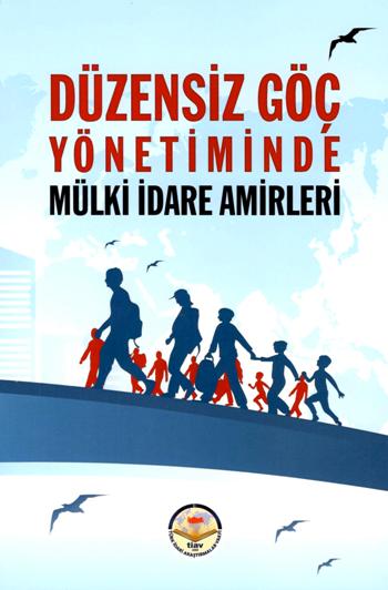 Düzensiz Göç Yönetiminde Mülki idare Amirleri