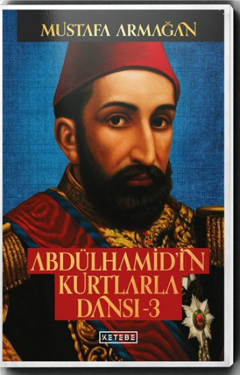 Abdülhamid'in Kurtlarla Dansı - 3 (Ciltli)