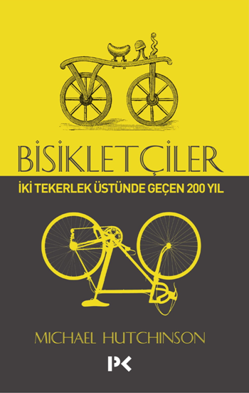 Bisikletçiler - İki Tekerlek Üstünde Geçen 200 Yıl