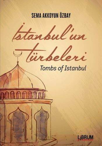 İstanbul'un Türbeleri - Tombs Of İstanbul