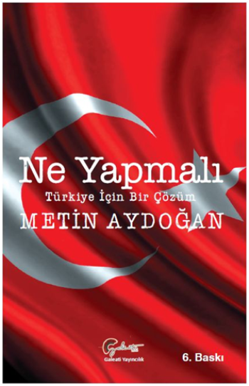 Ne Yapmalı - Türkiye İçin Bir Çözüm