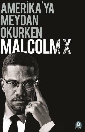 Amerikaya Meydan Okurken Malcolm X