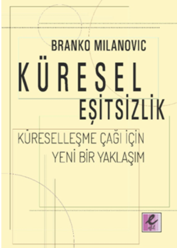 Küresel Eşitsizlik: Küreselleşme Çağı İçin Yeni Bir Yaklaşım