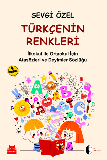 Türkçenin Renkleri (İlköğretim için Atasözleri ve Deyimler Sözlüğü)