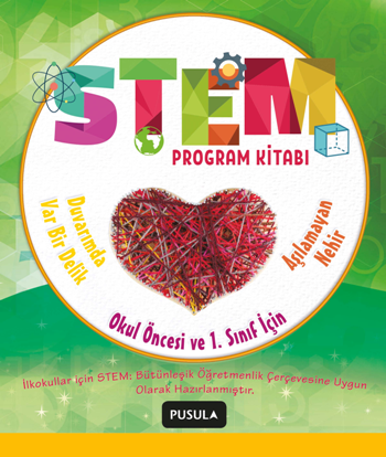 Pusula Stem Program Kitabı: Aşılamayan Nehir ve Duvarımda Var Bir Delik: Okul Öncesi ve 1.sınıflar İçin