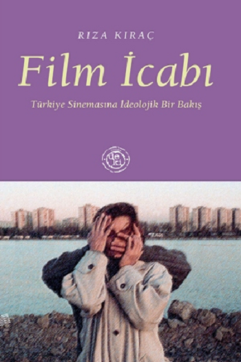 Film İcabı: Türkiye Sinemasına İdeolojik Bir Bakış