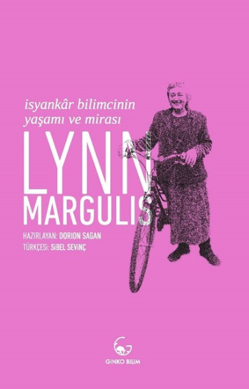 Lynn Margulis İsyankar Bilimcinin Yaşamı Ve Mirası