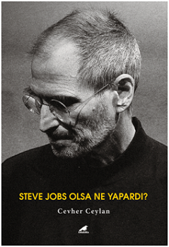 Steve Jobs Olsa Ne Yapardı?