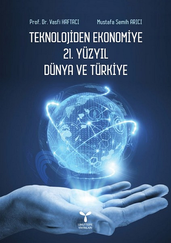 Teknolojiden Ekonomiye 21.Yüzyıl Dünya ve Türkiye