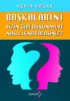 Başkalarını Sizin Gibi Düşünmeye Nasıl İkna Edersiniz?