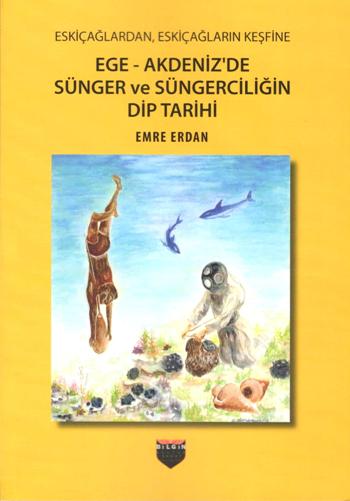 Eskiçağlardan, Eskiçağların Keşfine Ege - Akdeniz'de Sünger ve Süngerciliğin Dip Tarihi