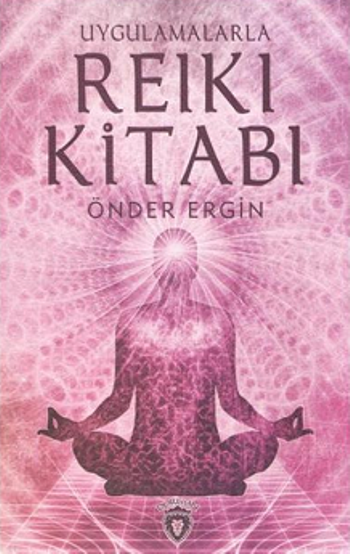 Uygulamalarla Reiki Kitabı