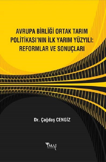 Avrupa Birliği Ortak Tarım Politikası'nın İlk Yarım Yüzyılı-Reformlar ve Sonuçları