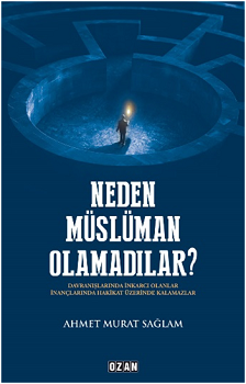 Neden Müslüman Olamadılar ?