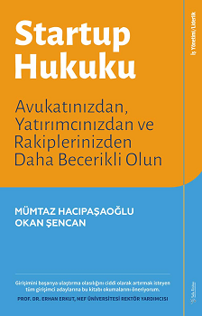 Startup Hukuku - Avukatınızdan, Yatırımcınızdan ve Rakiplerinizden Daha Becerikli Olun