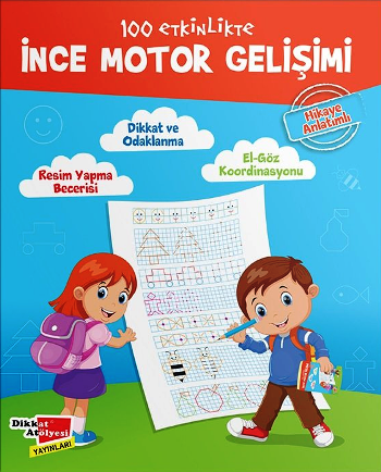 100 Etkinlikte İnce Motor Gelişimi (Hikaye Anlatımlı)