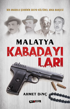 Malatya Kabadayıları - Bir Şehrin Sosyo Kültürel Arka Bahçesi