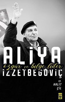 Aliya İzzetbegoviç - Özgür ve Bilge Lider