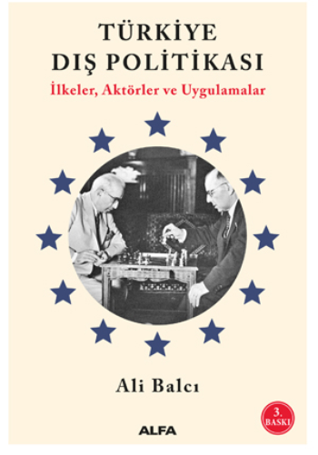 Türkiye Dış Politikası - İlkeler, Aktörler ve Uygulamalar