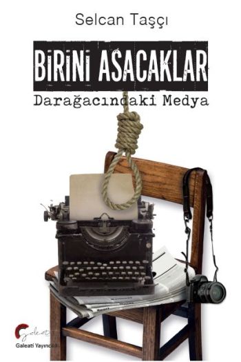 Birini Asacaklar, Darağacındaki Medya