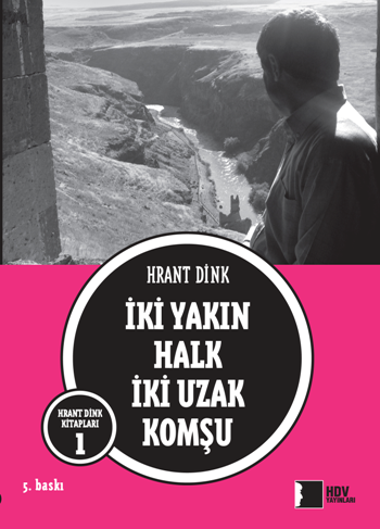 İki Yakın Halk İki Uzak Komşu (Hrant Dink Vakfı Yayınları)