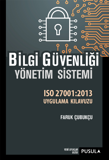 Bilgi Güvenliği Yönetim Sistemi - ISO27001:2013 Uygulama Klavuzu