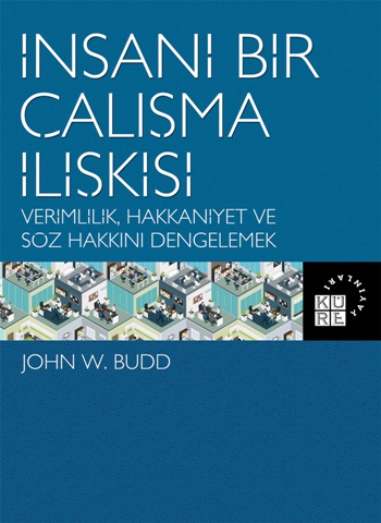 İnsani Bir Çalışma İlişkisi Verimlilik  Hakkaniyet ve Söz Hakkını Dengelemek