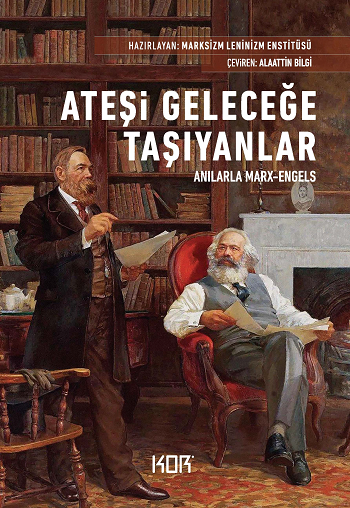 Ateşi Geleceğe Taşıyanlar - Anılarla Marx - Engels